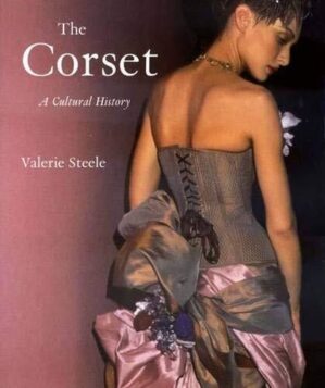 The Corset: A Cultural History